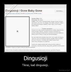 Dingusioji - Tikrai, kad dingusioji.