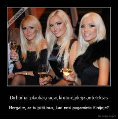 Dirbtiniai:plaukai,nagai,krūtinė,įdegis,intelektas - Mergaite, ar tu įsitikinus, kad nesi pagaminta Kinijoje?