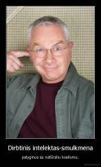 Dirbtinis intelektas-smulkmena - palyginus su natūraliu kvailumu.