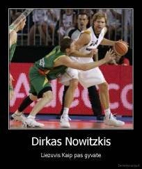 Dirkas Nowitzkis - Liezuvis Kaip pas gyvate