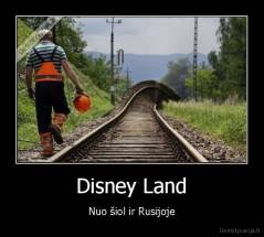 Disney Land - Nuo šiol ir Rusijoje