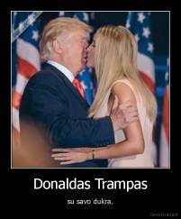 Donaldas Trampas - su savo dukra.