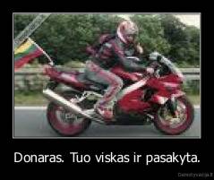 Donaras. Tuo viskas ir pasakyta. - 