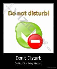 Don't Disturb - Do Not Disturb My Masturb