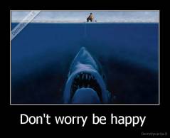 Don't worry be happy  - 