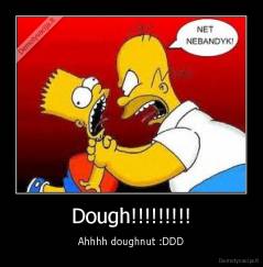 Dough!!!!!!!!! - Ahhhh doughnut :DDD