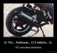 Dr 70cc , Multivaras , 17,5 dellorto , Zx  - TAI Lietuviškas standartas