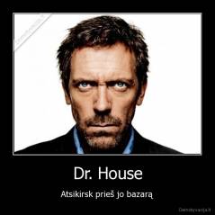 Dr. House - Atsikirsk prieš jo bazarą