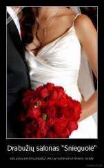 Drabužių salonas "Snieguolė" - siūlo puikią vestuvinių drabužių kolekciją. Nuolatiniams klientams- nulaida!
