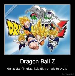 Dragon Ball Z - Geriausias filmukas, kokį tik yra rodę televizija