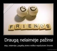 Draugą nelaimėje pažinsi - deja, nelaimėje į pagalbą ateina visiškai nepažystami žmonės
