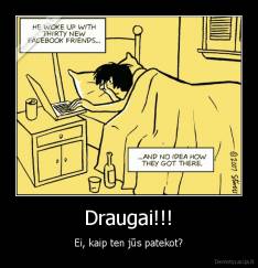 Draugai!!! - Ei, kaip ten jūs patekot?