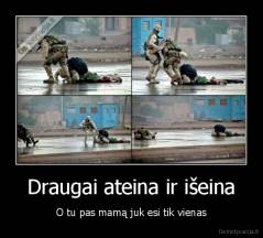 Draugai ateina ir išeina - O tu pas mamą juk esi tik vienas