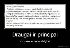 Draugai ir principai - du nesuderinami dalykai