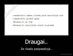 Draugai.. - Jie visada pasipasakoja..