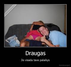 Draugas - Jis visada tave palaikys