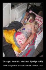 Draugas vakarėlio metu tau išpaišys veidą - Tikras draugas tave pažadins ir pakvies tai daryti kartu