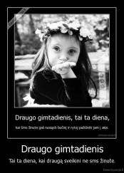 Draugo gimtadienis - Tai ta diena, kai draugą sveikini ne sms žinute.