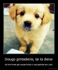 Draugo gimtadienis, tai ta diena- - kai Sms žinute gali nusiųsti bučinį ir rytoj pažiūrėti jam į akis.