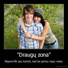 "Draugų zona" - Nepamiršk sau kartoti, kad tai geriau negu nieko.