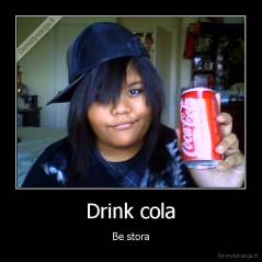 Drink cola - Be stora