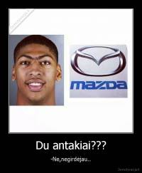 Du antakiai??? - -Ne,negirdėjau..