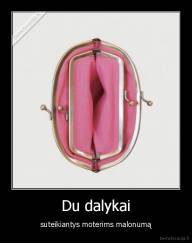 Du dalykai - suteikiantys moterims malonumą