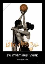 Du mylimiausi vyrai: - Krepšinis ir Jis
