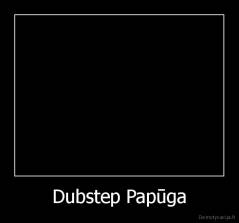 Dubstep Papūga - 