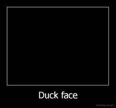 Duck face - 