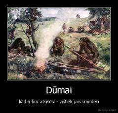 Dūmai - kad ir kur atsisėsi - vistiek jais smirdėsi