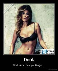 Duok - Duok se..xo bent per Naujus...
