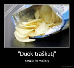 "Duok traškutį" - pasakė 30 mokinių