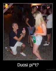 Duosi pi*t? - 
