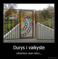 Durys i vaikyste - užtrenktos visam laikui...