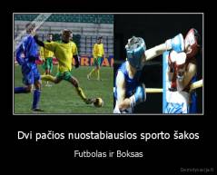 Dvi pačios nuostabiausios sporto šakos - Futbolas ir Boksas