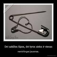 Dvi saldžios lūpos, dvi tyros sielos ir vienas -  nemirtingas jausmas. 