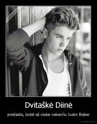 Dvitaškė Diinė - priežastis, kodėl aš visdar nekenčiu Justin Bieber