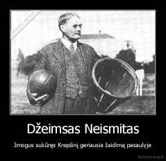 Džeimsas Neismitas - žmogus sukūręs Krepšinį geriausia žaidimą pasaulyje