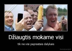 Džiaugtis mokame visi - tik ne visi paprastais dalykais