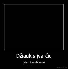 Džiaukis įvarčiu - prieš ji įmušdamas