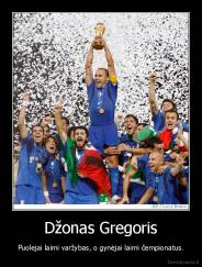 Džonas Gregoris - Puolejai laimi varžybas, o gynėjai laimi čempionatus.