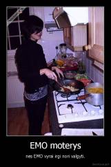 EMO moterys - nes EMO vyrai irgi nori valgyti.