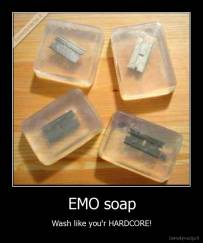 EMO soap - Wash like you'r HARDCORE!
