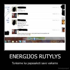 ENERGIJOS RUTYLYS - Turėsime ka papasakoti savo vaikams