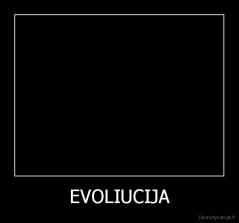 EVOLIUCIJA - 
