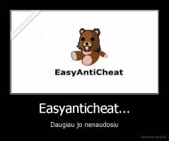 Easyanticheat... - Daugiau jo nenaudosiu