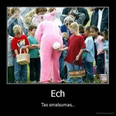 Ech - Tas smalsumas..