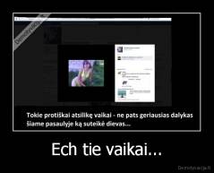 Ech tie vaikai... - 