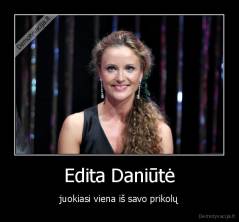 Edita Daniūtė - juokiasi viena iš savo prikolų